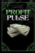 Profit Pulse: Amplifying Wealth with Cutting-Edge Methods (en Inglés)