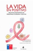 La Vida en Positivo: Relatos Anonimos de Personas Viviendo con vih (Ebook) (in Spanish)