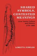 shared symbols, contested meanings,gros ventre culture and history, 1778-1984
