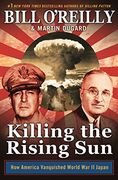 Killing the Rising Sun: How America Vanquished World war ii Japan (Bill O'reilly's Killing Series) 