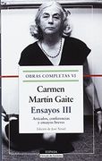 Ensayos III. O. C. Carmen Martín Gaite, vol.VI: Artículos, conferencias y ensayos breves (F. COLECCION)