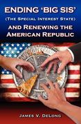 ending 'big sis' (the special interest state) and renewing the american republic (en Inglés)