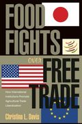 Food Fights Over Free Trade: How International Institutions Promote Agricultural Trade Liberalization (en Inglés)