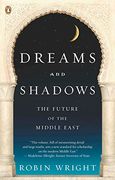 Dreams and Shadows: The Future of the Middle East (en Inglés)