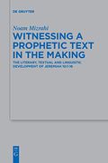 Witnessing a Prophetic Text in the Making: The Literary, Textual and Linguistic Development of Jeremiah 10: 1-16 (Beihefte zur Zeitschrift fã â¼r die Alttestamentliche Wissenschaft) [Soft Cover ] 