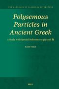 Polysemous Particles in Ancient Greek: A Study With Special Reference to μήν and δή (The Language of Classical Literature, 39) (en Inglés)