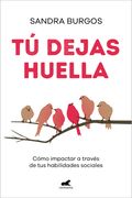 Tú Dejas Huella: Cómo Impactar a Través de Tus Habilidades Sociales / You Leave a Mark: How to Make an Impact Through Your Social Skills