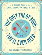 The Only Tarot Book You'Ll Ever Need: A Modern Guide to the Cards, Spreads, and Secrets of Tarot (en Inglés)
