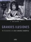 Grandes Ilusiones. De Eisenstein a la neo Comedia Romántica
