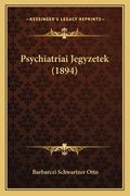 Psychiatriai Jegyzetek (1894) (en Húngaro)