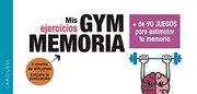 Gym Memoria. Más de 90 Juegos Para Estimular tu Memoria (Larousse - Libros Ilustrados