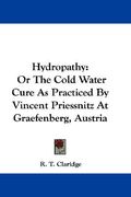 hydropathy: or the cold water cure as practiced by vincent priessnitz at graefenberg, austria