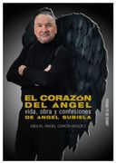 El Corazón del Ángel: Vida, Obra y Confesiones de Ángel Subiela: 2 (Signo y Territorio)