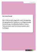 Der Odenwald ungeteilt und einzigartig. Geographische Analysen zu Abgrenzung, Entstehung, Großlandschaften, Limes, Talsystemen und Gewässernamen des G (en Alemán)
