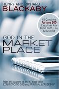 God in the Marketplace: 45 Questions Fortune 500 Executives Ask About Faith, Life, and Business (en Inglés)