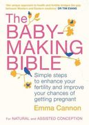 the baby-making bible: simple steps to enhance your fertility and improve your chances of getting pregnant
