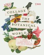 Rhs Collage the Botanical World: 1,000+ Fantastic & Floral Images to Cut Out & Collage (en Inglés)