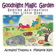 Goodnight Magic Garden: Bedtime Affirmations for Little Ones