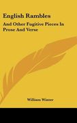 english rambles: and other fugitive pieces in prose and verse (en Inglés)