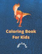 dinosaur coloring book for kids ages 2-4, 4-8: Coloring Book: great gift for Boys et Girls 2021, Ages 2-4, 4-8; size 8.5*11; matte cover (en Inglés)