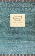 La Antigua Biblioteca de Alejandria: Vida y Destino 