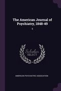 The American Journal of Psychiatry, 1848-49: 5
