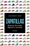 Zapatillas. Historias de Moda , Deporte y Consumo (in Spanish)