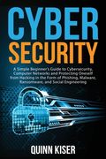 Cybersecurity: A Simple Beginner's Guide to Cybersecurity, Computer Networks and Protecting Oneself from Hacking in the Form of Phish (en Inglés)