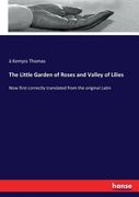 The Little Garden of Roses and Valley of Lilies: Now first correctly translated from the original Latin (en Inglés)