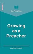 Get Preaching: Growing as a Preacher (en Inglés)