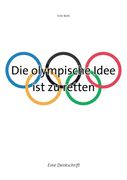 Die olympische Idee ist zu retten: Eine Denkschrift (en Alemán)