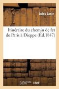 Itinéraire Du Chemin de Fer de Paris À Dieppe (in French)