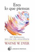 Eres lo que Piensas - Wayne W. Dyer - El Grano De Mostaza