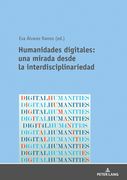 Humanidades Digitales: Una Mirada Desde la Interdisciplinariedad (in Spanish)