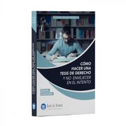 Como Hacer una Tesis de Derecho y no Envejecer en el Intento