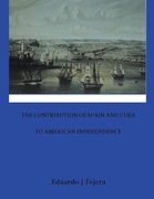 The Contribution of Spain and Cuba to American Independence (en Inglés)