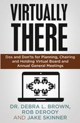 Virtually There: Dos and Don'ts for Planning, Chairing and Holding Virtual Board and Annual General Meetings