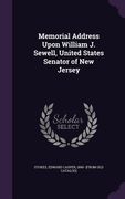 Memorial Address Upon William J. Sewell, United States Senator of New Jersey (en Inglés)