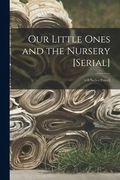 Our Little Ones and the Nursery [serial]; v.8: no5-v.9: no.2 (en Inglés)