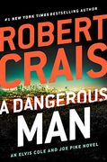 A Dangerous man (an Elvis Cole and joe Pike Novel) 
