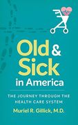 Old and Sick in America: The Journey through the Health Care System (Studies in Social Medicine)
