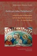 Zentrum Oder Peripherie?: Kulturtransfer in Hildesheim Und Im Raum Niedersachsen (12. -15. Jahrhundert) (en Alemán)