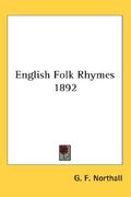 english folk rhymes 1892 (en Inglés)
