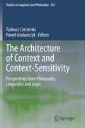 The Architecture of Context and Context-Sensitivity: Perspectives from Philosophy, Linguistics and Logic (en Inglés)