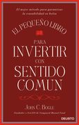 El Pequeño Libro Para Invertir con Sentido Común: El Mejor Método Para Garantizar la Rentabilidad en Bolsa