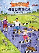 what to do when you grumble too much,a kid´s guide to overcoming negativity