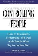 Controlling People: How to Recognize, Understand, and Deal With People who try to Control you (en Inglés)