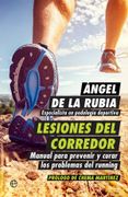Lesiones del Corredor: Manual Para Prevenir y Curar los Problemas del Running