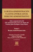 LA BUENA ADMINISTRACIÓN Y LA ÉTICA PÚBLICA EN EL DERECHO ADMINISTRATIVO