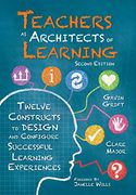 Teachers as Architects of Learning: Twelve Constructs to Design and Configure Successful Learning Experiences, Second Edition (an Instructional Design (en Inglés)